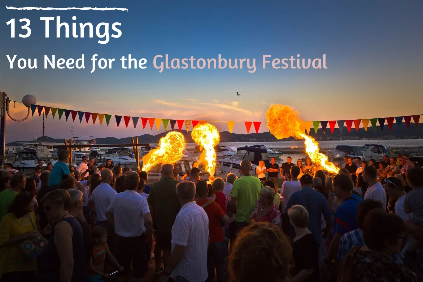 13 Things You Need for the Glastonbury Festival